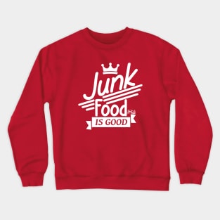 Junk food is good Crewneck Sweatshirt